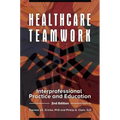 Healthcare Teamwork: Interprofessional Practice and Education