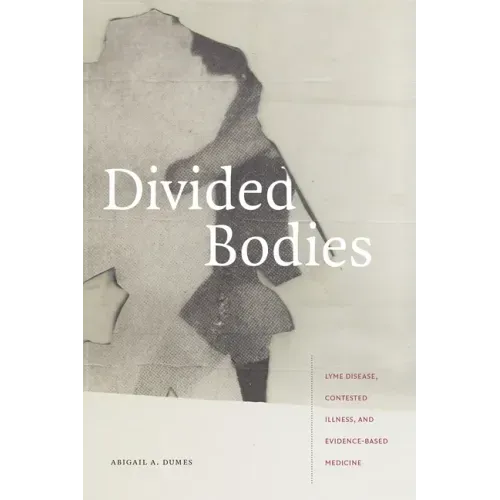 Divided Bodies: Lyme Disease, Contested Illness, and Evidence-Based Medicine
