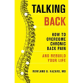 Talking Back: How to Overcome Chronic Back Pain and Rebuild Your Life