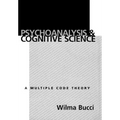 Psychoanalysis and Cognitive Science: Multiple Code Theory, a