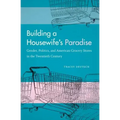 Building a Housewife's Paradise: Gender, Politics, and American Grocery Stores in the Twentieth Century