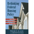 Rethinking Federal Housing Policy:: How to Make Housing Plentiful and Affordable