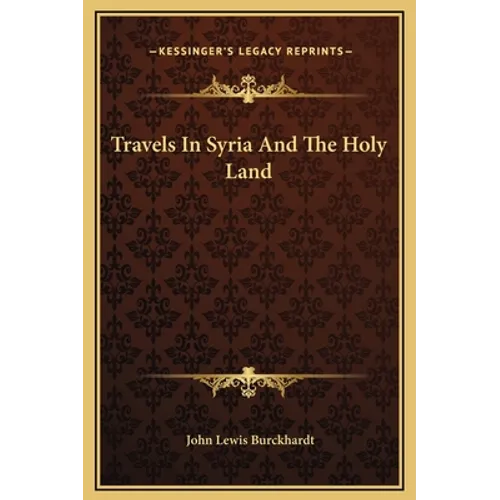 Travels In Syria And The Holy Land