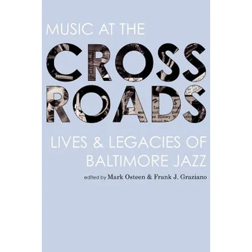 Music at the Crossroads: Lives & Legacies of Baltimore Jazz