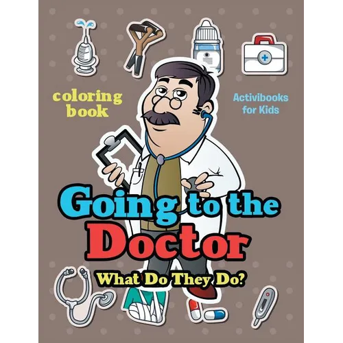 Going to the Doctor: What Do They Do? Coloring Book