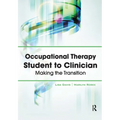 Occupational Therapy Student to Clinician: Making the Transition