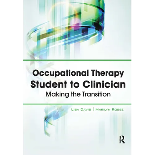 Occupational Therapy Student to Clinician: Making the Transition