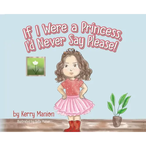 If I Were a Princess, I'd Never Say Please!