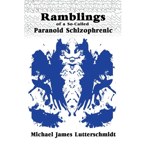 Ramblings of A So-Called Paranoid Schizophrenic
