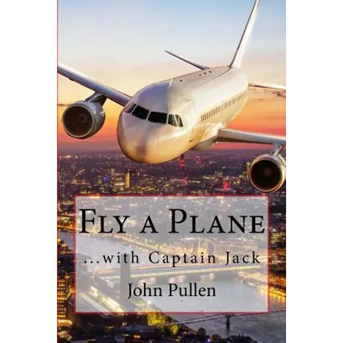 Fly a Plane: ...with Captain Jack