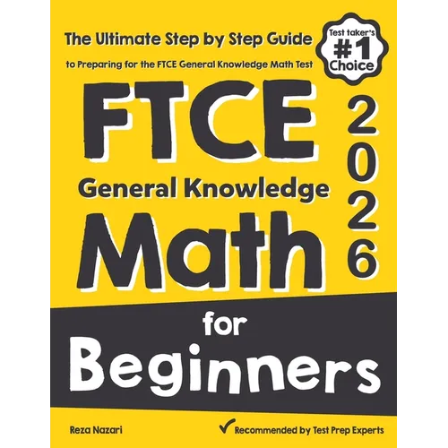 FTCE General Knowledge Math for Beginners: The Ultimate Step by Step Guide to Preparing for the FTCE Math Test