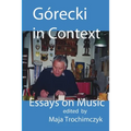 Górecki in Context: Essays on Music