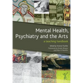 Mental Health, Psychiatry and the Arts: A Teaching Handbook