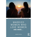 Married Women Who Love Women: And More...