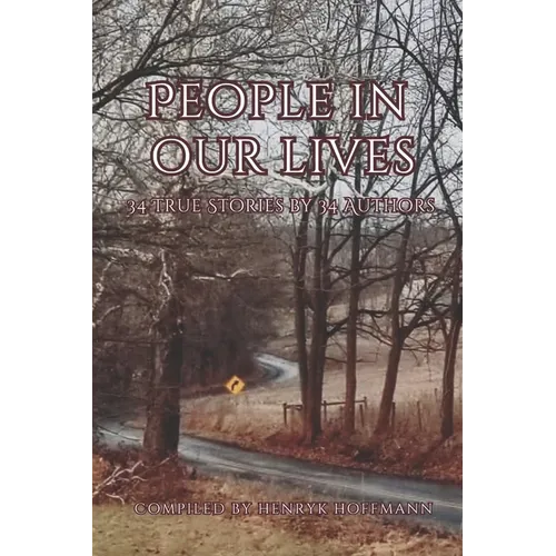 People in Our Lives: 34 True Stories by 34 Authors