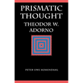 Prismatic Thought: Theodor W. Adorno