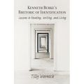 Kenneth Burke's Rhetoric of Identification: Lessons in Reading, Writing, and Living