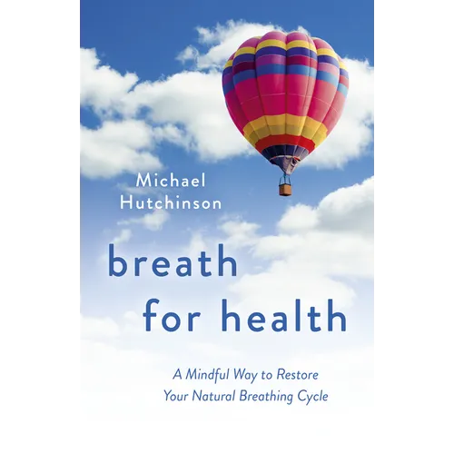 Breath for Health: A Mindful Way to Restore Your Natural Breathing Cycle