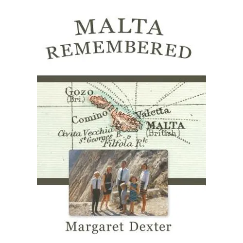 Malta Remembered: Then and Now: A Love Story