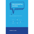 Meaningful Games: Exploring Language with Game Theory