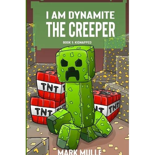 I Am Dynamite The Creeper Book 1: Kidnapped
