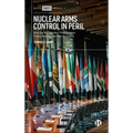 Nuclear Arms Control in Peril: Why the Nuclear Non-Proliferation Treaty Matters and How to Save It