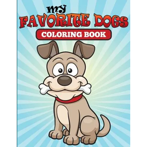 My Favorite Dogs: Coloring Book