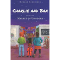 Charlie and Bax: and the Market of Uhnderr