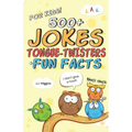 500+ Jokes, Tongue-Twisters, & Fun Facts For Kids!