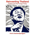 Reinventing Thailand: Thaksin and His Foreign Policy