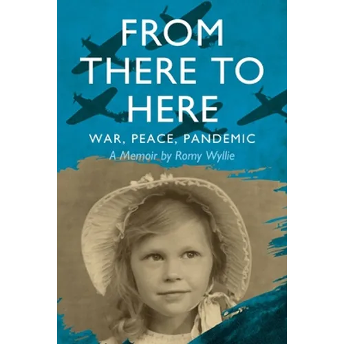 From There to Here: War, Peace, Pandemic - A Memoir