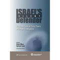 Israel's Silent Defender: An Inside Look at Sixty Years of Israeli Intelligence