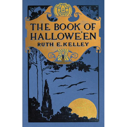 The Book of Halloween: Origins, Folklore, and Traditions of Samhain