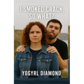 I Smoked Crack, So What?