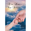 If in Him, You Believe