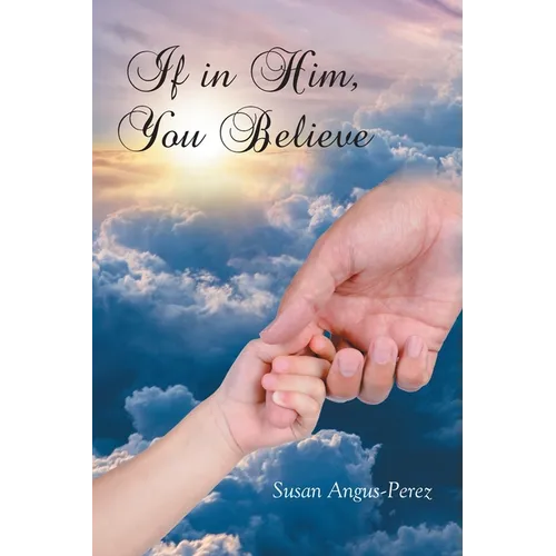 If in Him, You Believe