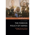 The Foreign Policy of Hamas: Ideology, Decision Making and Political Supremacy