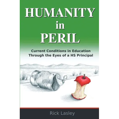Humanity In Peril: Current Conditions in Education Through Eyes of a HS Principal