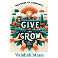 The Power of Community: Give, Get, and Grow