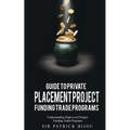 Guide to Private Placement Project Funding Trade Programs: Understanding High-Level Project Funding Trade Programs