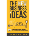 New Business Ideas: 21 Simple Business Models to Build Your Own Startup