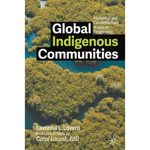 Global Indigenous Communities: Historical and Contemporary Issues in Indigeneity