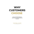 Why Customers Choose: How to Use Psychology to Build Brand Positioning That Converts