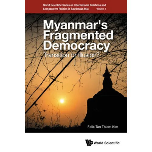 Myanmar's Fragmented Democracy: Transition or Illusion?