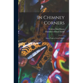 In Chimney Corners: Merry Tales of Irish Folklore