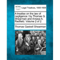 A treatise on the law of negligence / by Thomas G. Shearman and Amasa A. Redfield. Volume 2 of 2