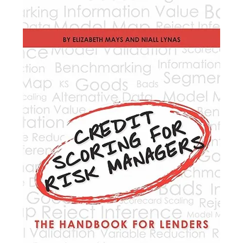 Credit Scoring for Risk Managers: The Handbook for Lenders