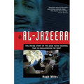 Al-Jazeera: The Inside Story of the Arab News Channel That Is Challenging the West