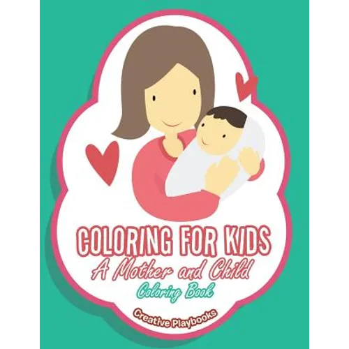Coloring For Kids: A Mother and Child Coloring Book