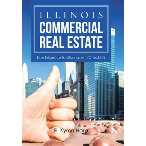 Illinois Commercial Real Estate: Due Diligence to Closing, with Checklists